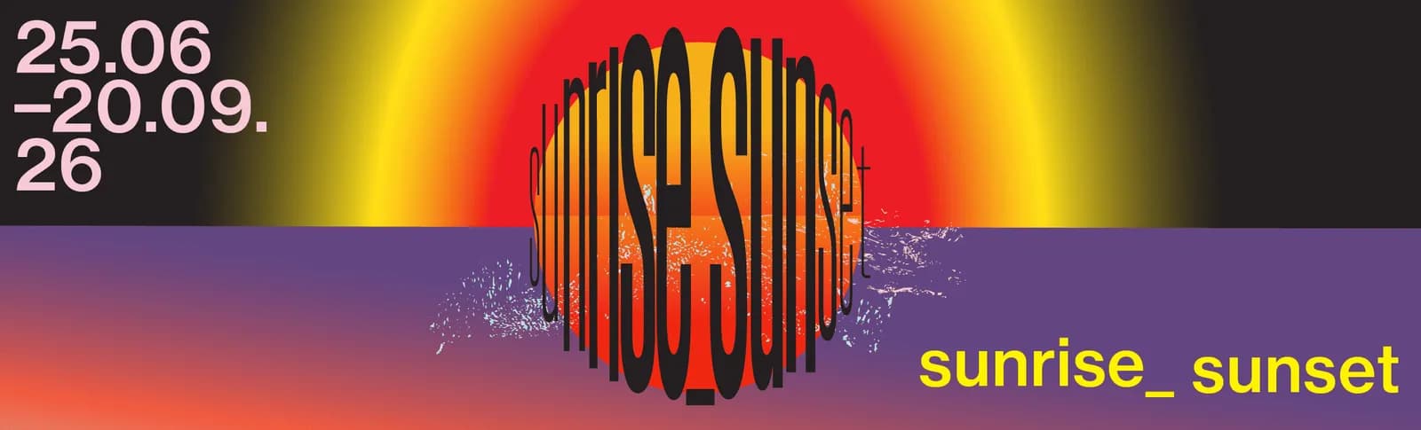 A vibrant digital art image features the words "sunrise sunset" in large, stylized black letters against a fiery orange and yellow gradient background, over a purple and red gradient foreground that has some white speckles on it. A date range "25.06-20.09.26" is in the top left, and the phrase "sunr